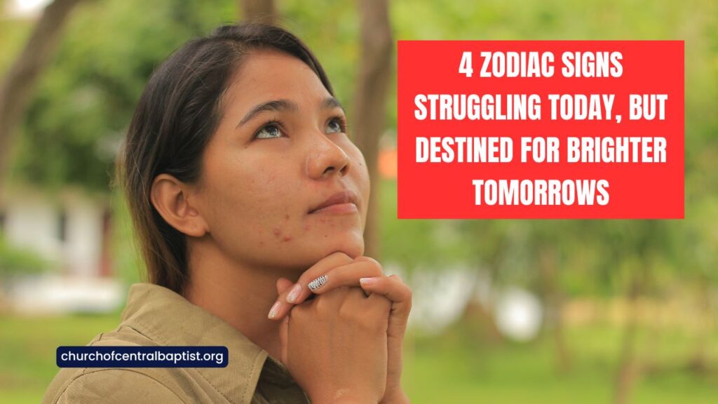 4 Zodiac Signs Struggling Today, But Destined For Brighter Tomorrows