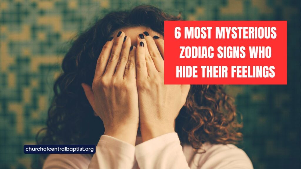 6 Most Mysterious Zodiac Signs Who Hide Their Feelings