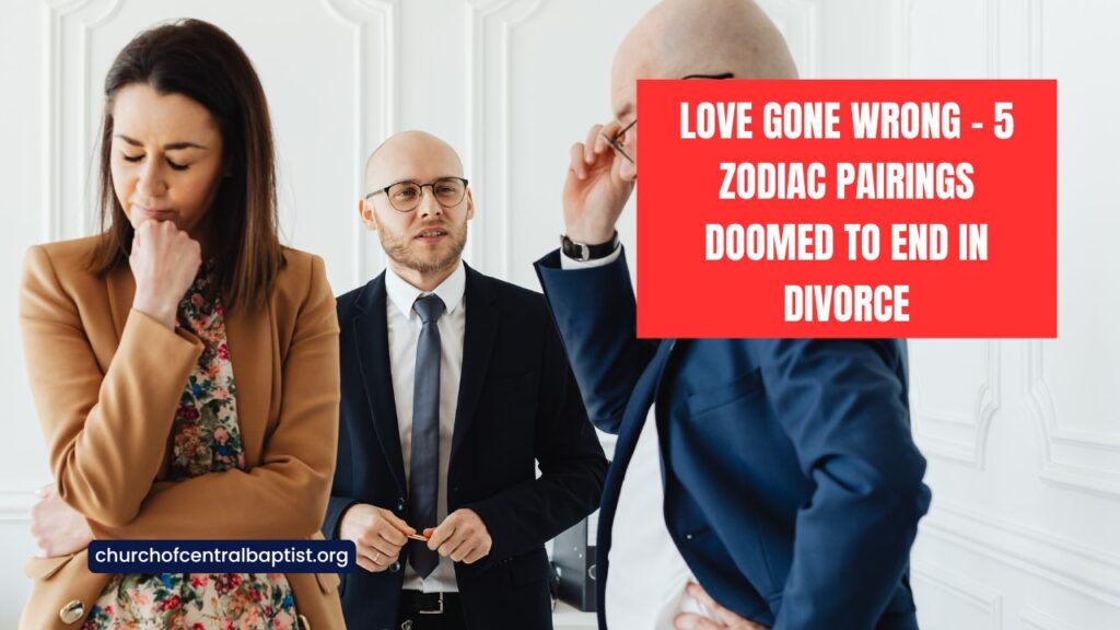 Love Gone Wrong - 5 Zodiac Pairings Doomed To End In Divorce