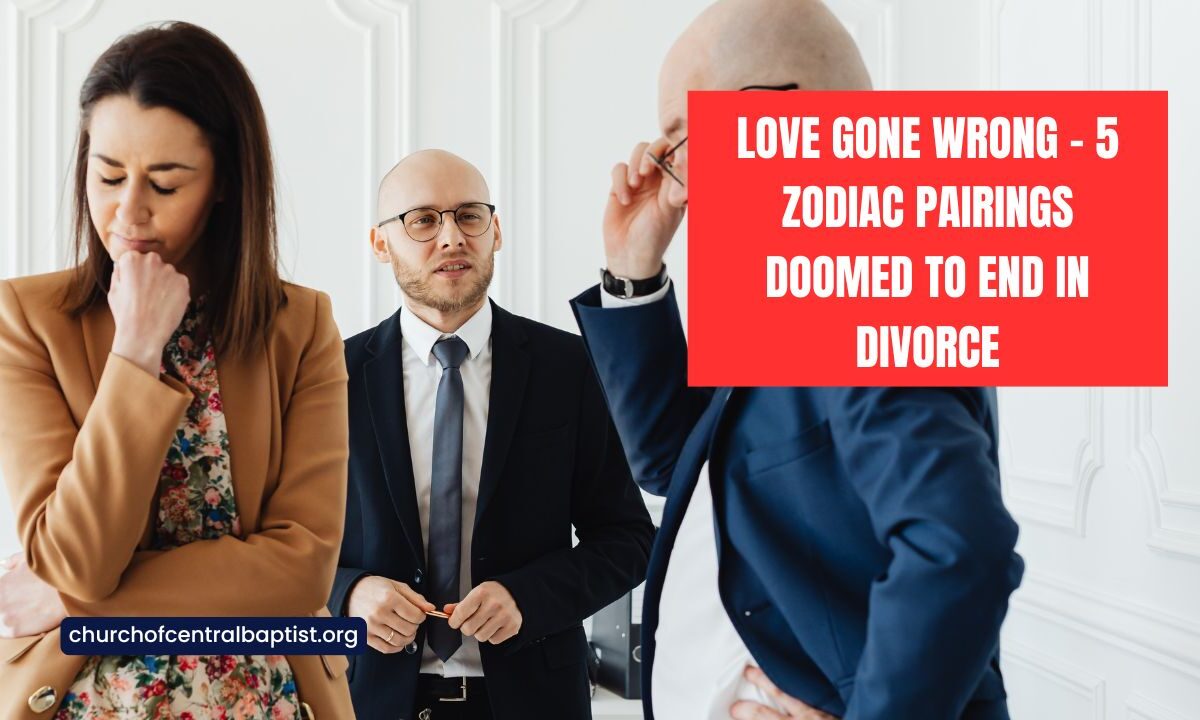 Love Gone Wrong - 5 Zodiac Pairings Doomed To End In Divorce