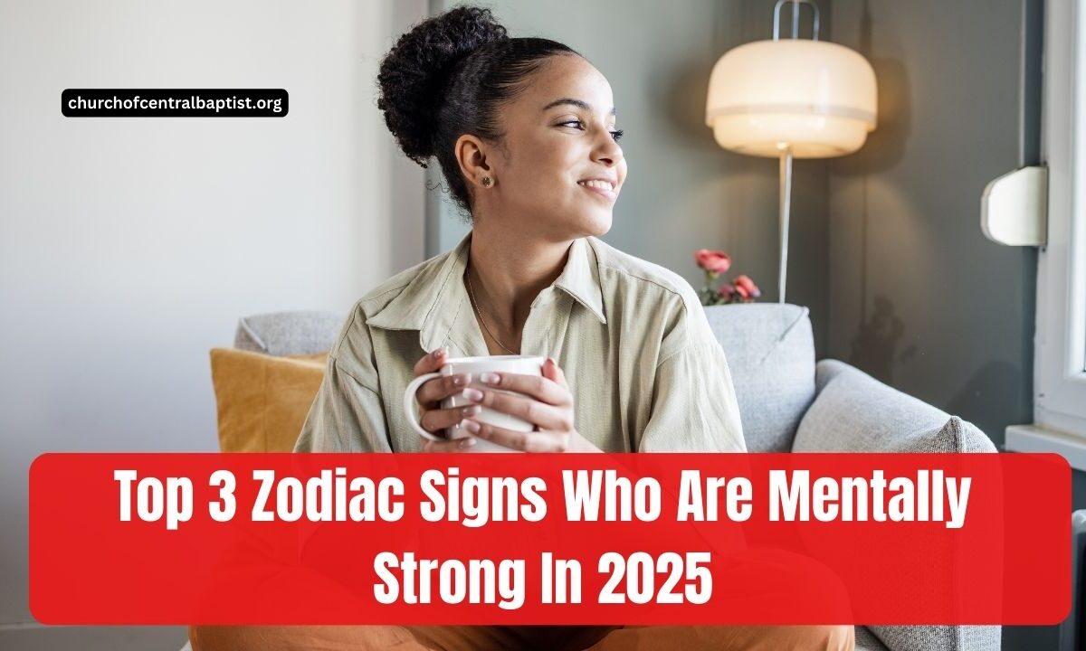 Top 3 Zodiac Signs Who Are Mentally Strong In 2025
