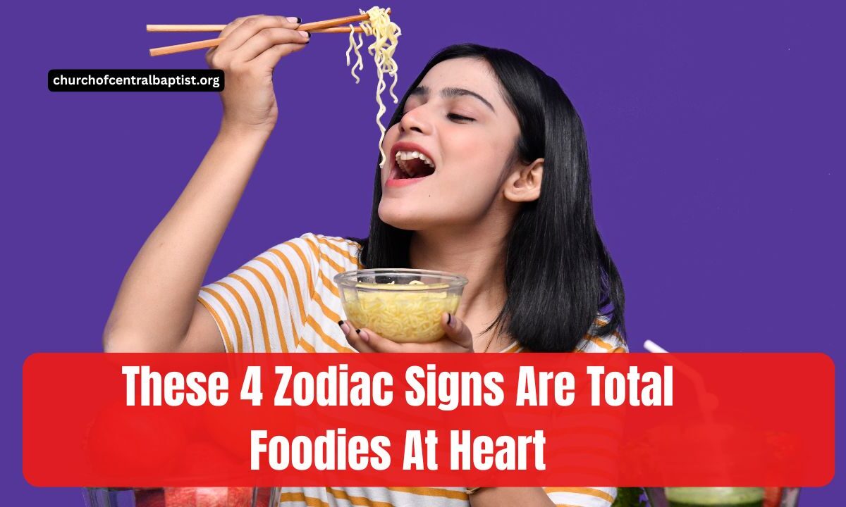These 4 Zodiac Signs Are Total Foodies At Heart