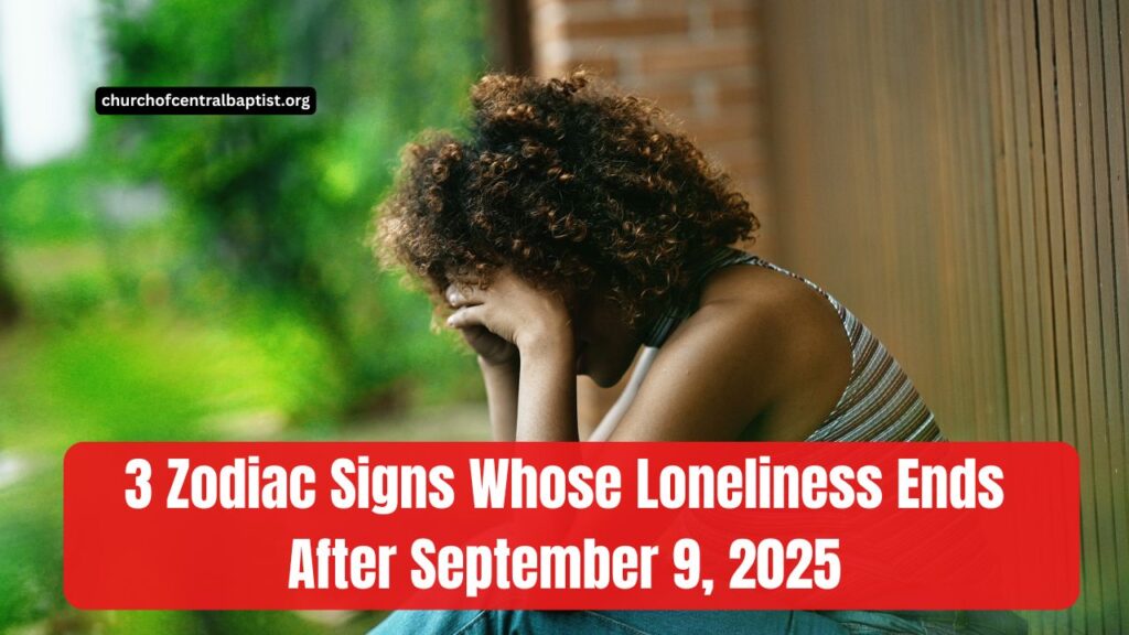 3 Zodiac Signs Whose Loneliness Ends After September 9, 2025