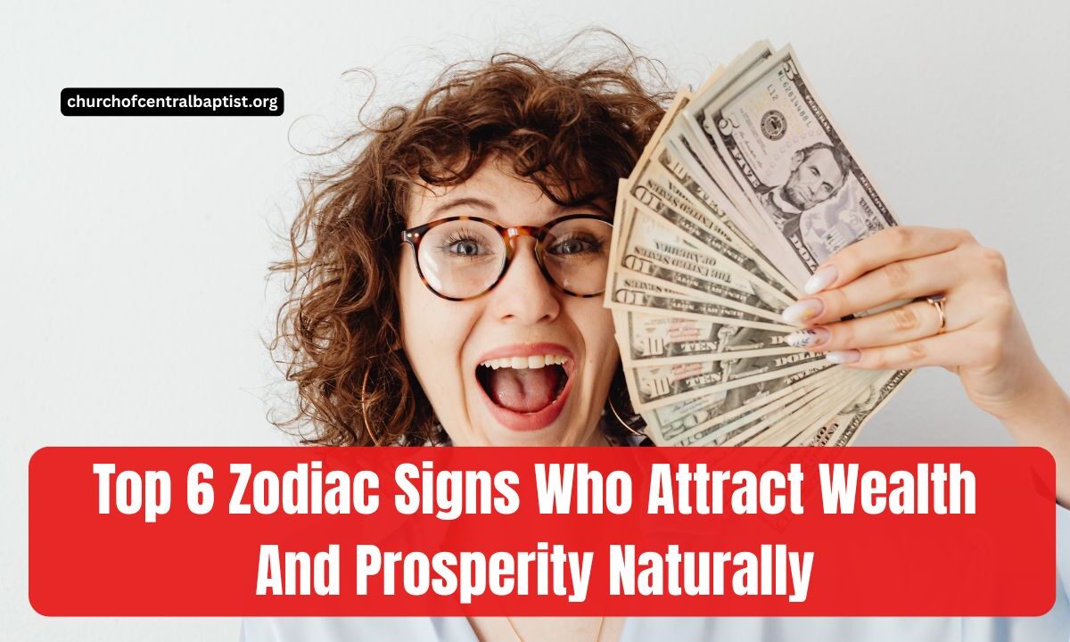 Top 6 Zodiac Signs Who Attract Wealth And Prosperity Naturally