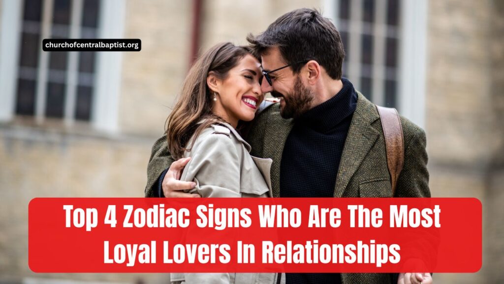 Top 4 Zodiac Signs Who Are The Most Loyal Lovers In Relationships