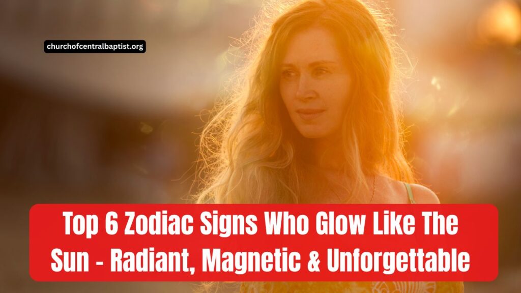 Top 6 Zodiac Signs Who Glow Like The Sun - Radiant, Magnetic & Unforgettable