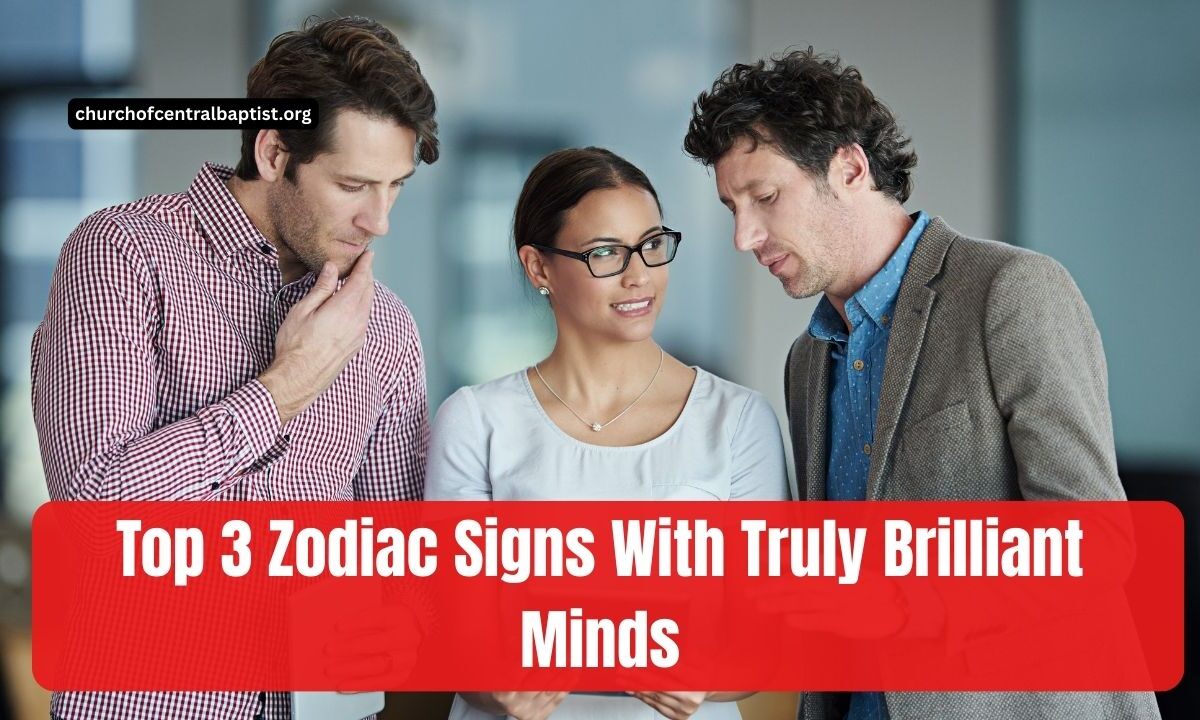 Top 3 Zodiac Signs With Truly Brilliant Minds
