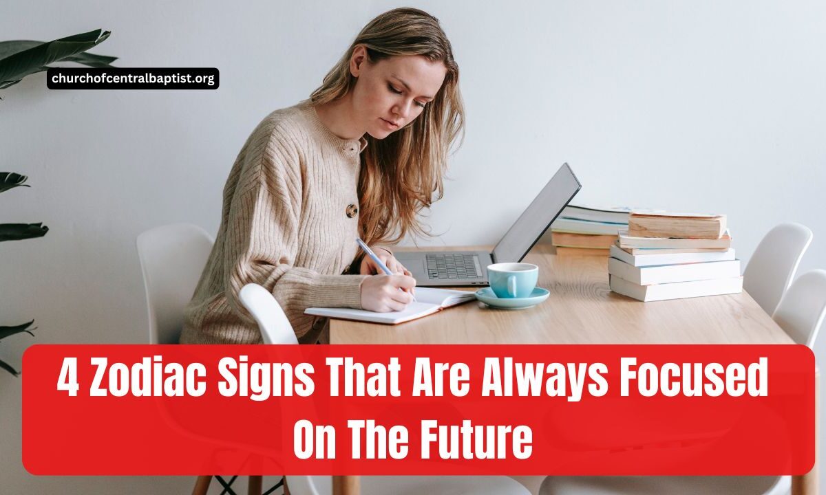 4 Zodiac Signs That Are Always Focused On The Future