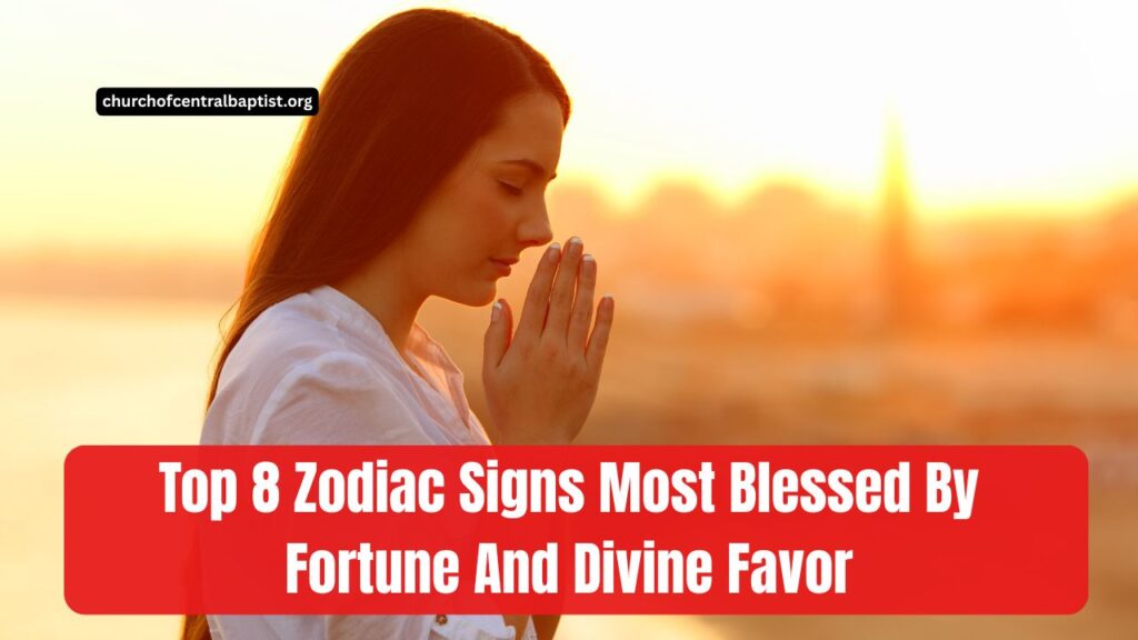 Top 8 Zodiac Signs Most Blessed By Fortune And Divine Favor