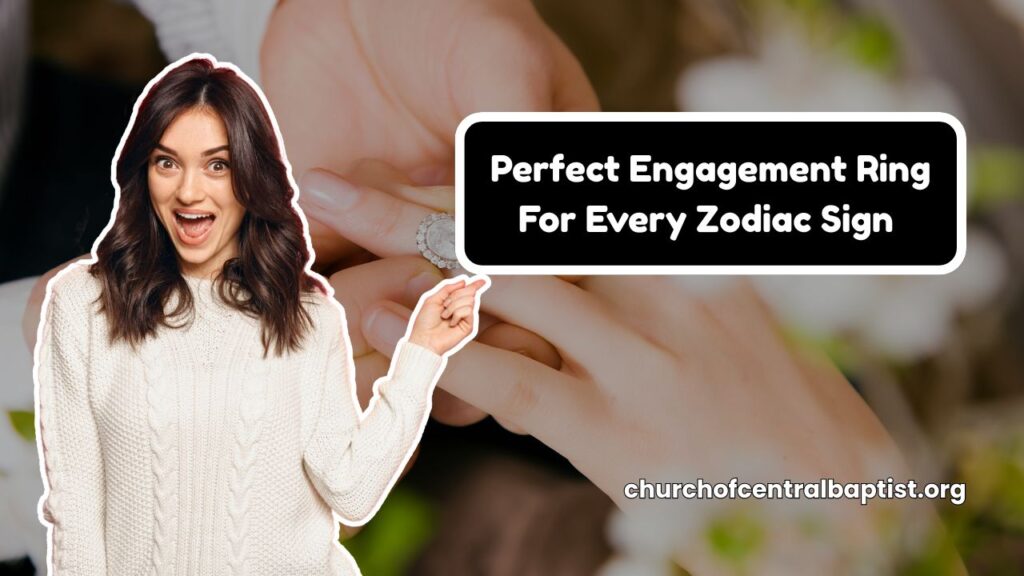 Perfect Engagement Ring For Every Zodiac Sign