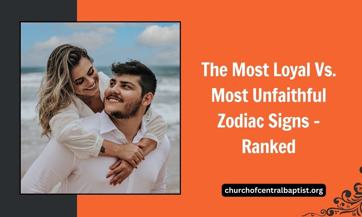 The Most Loyal Vs. Most Unfaithful Zodiac Signs – Ranked