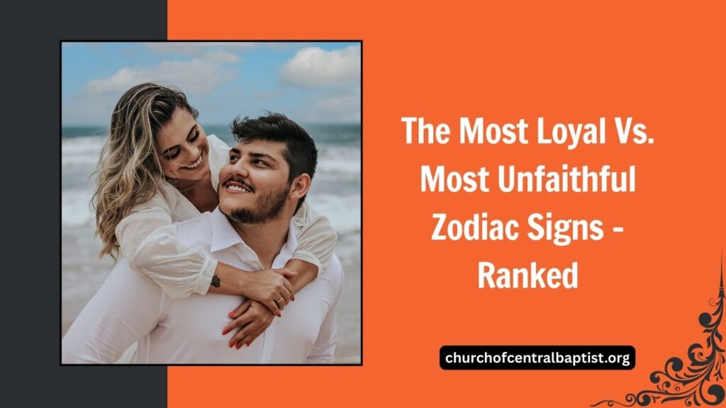 The Most Loyal Vs. Most Unfaithful Zodiac Signs – Ranked