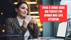 These 5 Zodiac Signs Are Perfect For Women Who Love Attention