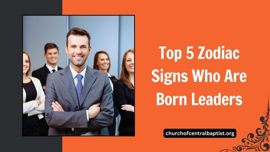 Top 5 Zodiac Signs Who Are Born Leaders