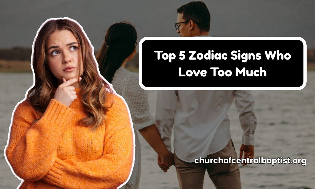 Top 5 Zodiac Signs Who Love Too Much