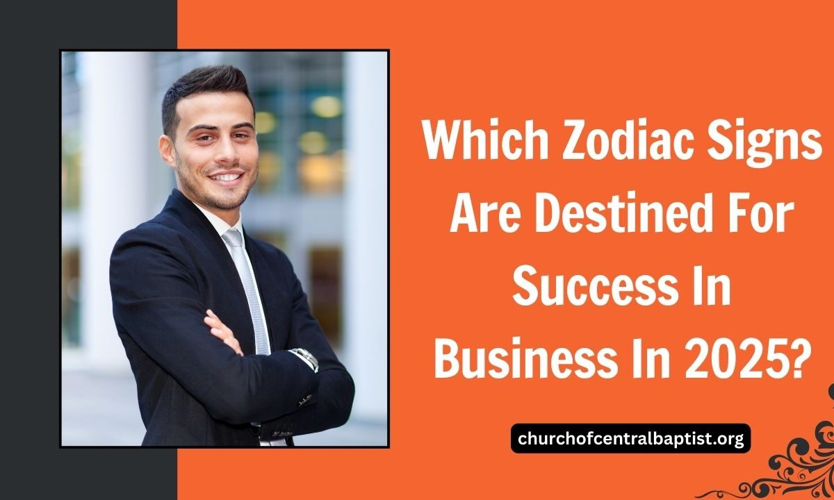 Which Zodiac Signs Are Destined For Success In Business In 2025?