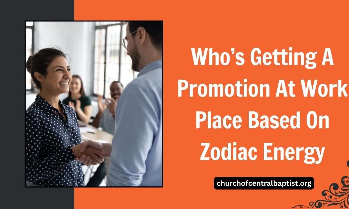 Who’s Getting A Promotion At Work Place Based On Zodiac Energy